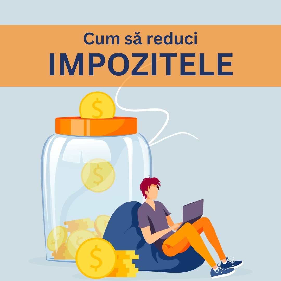 Cum să Reduci Impozitele: 5 Sfaturi Eficiente de Optimizare Fiscală