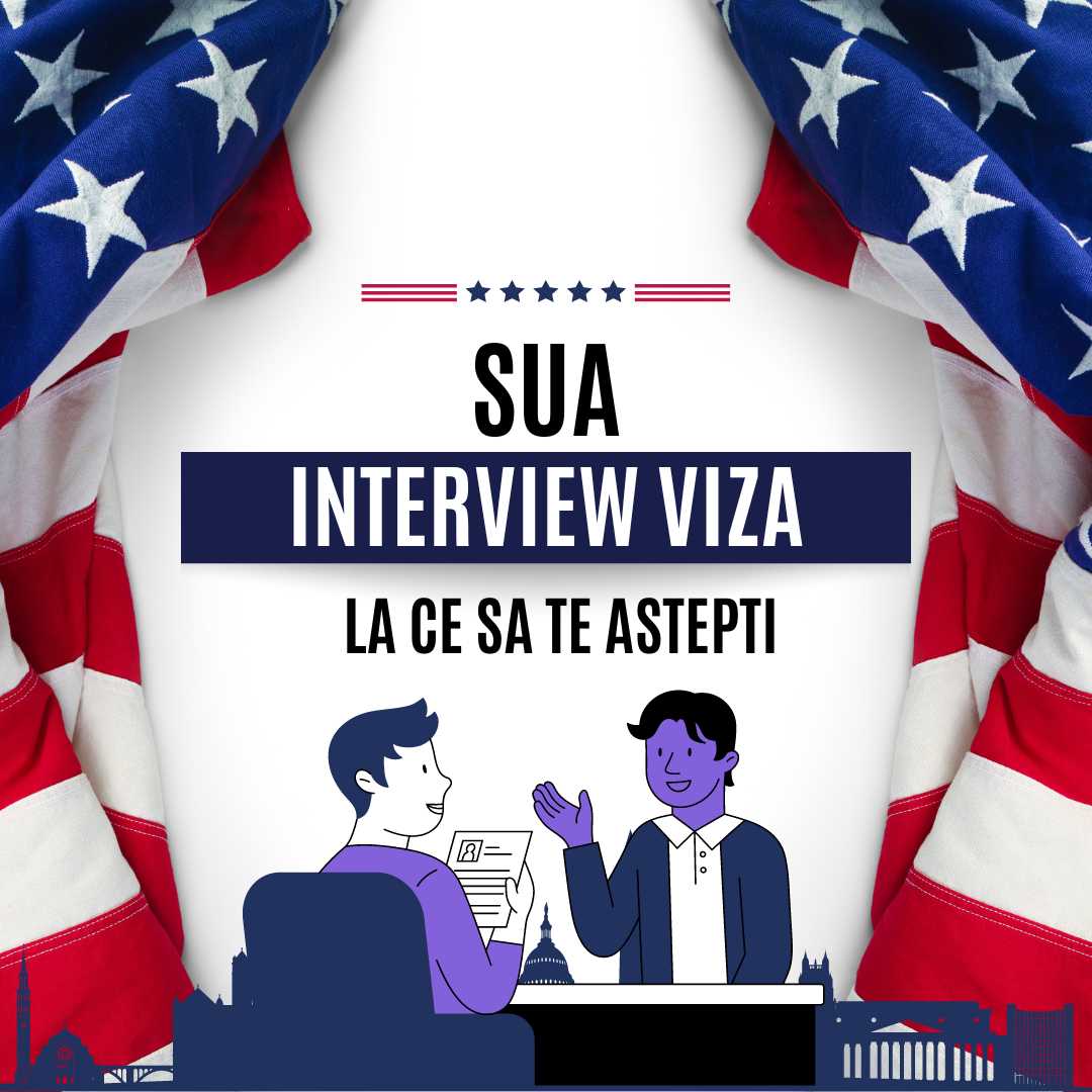 Interviul pentru obținerea Vizei SUA | La ce să te Aștepți